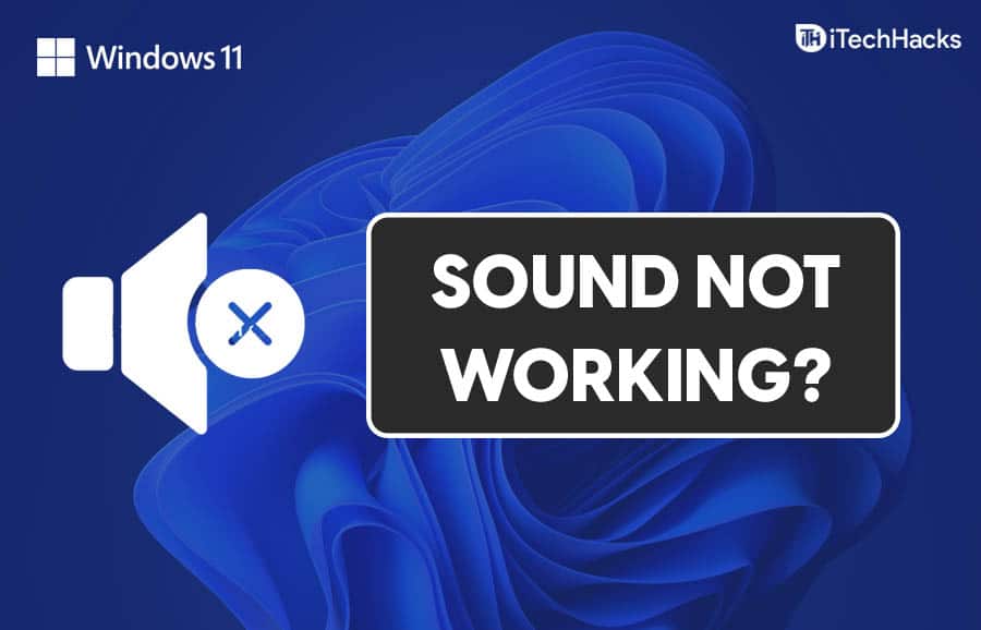 Windows 11 Sound Not Working? Here’s How To Fix